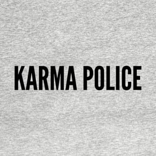 Funny - Karma Police - Funny Joke Statement cute Slogan T-Shirt